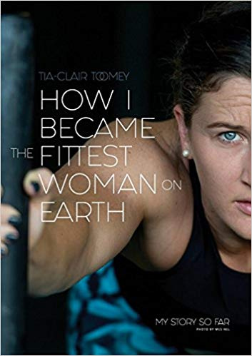 How I Became The Fittest Woman On Earth- My Story So Far de Tia Clair Toomey